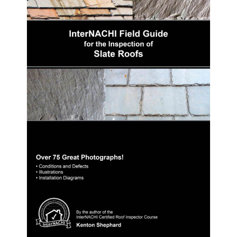 InterNACHI Field Guide for the Inspection of Slate Roofs