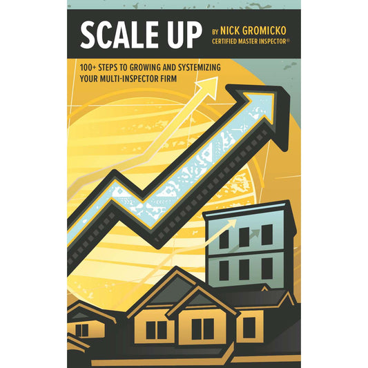 SCALE UP: 100+ Steps to Growing and Systemizing Your Multi-Inspector Firm