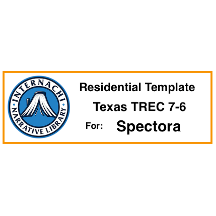 InterNACHI Narrative Library TREC 7-6 Residential Template for Spectora