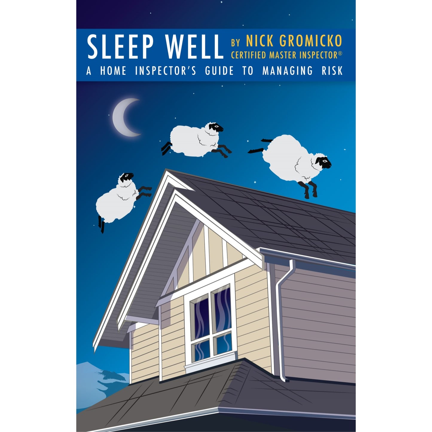 Sleep Well: A Home Inspector's Guide to Managing Risk