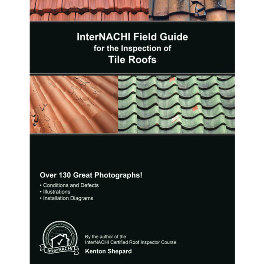 InterNACHI Field Guide for the Inspection of Tile Roofs
