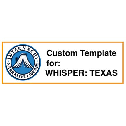 InterNACHI Narrative Library for Whisper Software: Texas Format